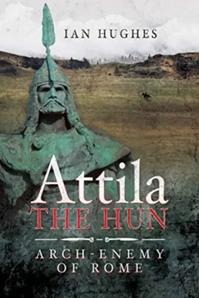 Attila the Hun - Ian Hughes