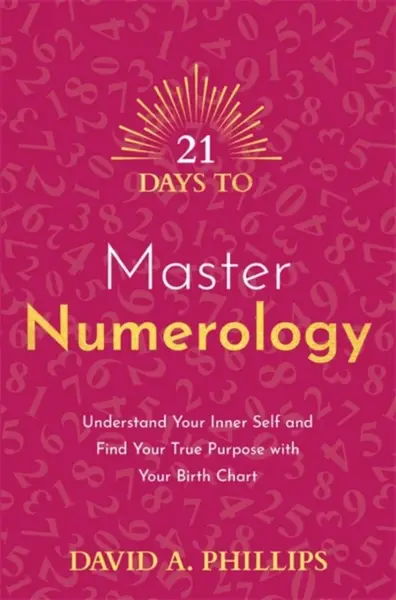 21 Days to Master Numerology - David A. Phillips