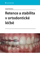 Kniha: Retence a stabilita v ortodontické léčbě od Kučera Josef