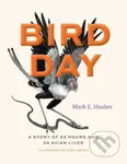 Bird Day (A Story of 24 Hours and 24 Avian Lives) - Mark E. Hauber - kniha z kategorie Biologie