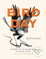 Bird Day (A Story of 24 Hours and 24 Avian Lives) - Mark E. Hauber - kniha z kategorie Biologie