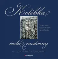 E-kniha: Kolébka české medicíny ve vzpomínkách a fotografiích od John Ctirad