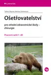 E-kniha: Ošetřovatelství pro SZŠ - chirurgie od Filipová Taťána
