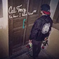 Call Tracy – You Know I Have Tried