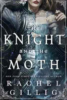 The Knight and the Moth (poškozená) - Rachel Gillig