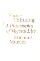 Plant-Thinking - Michael Marder