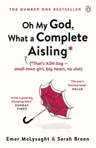 Oh My God, What a Complete Aisling - Emer McLysaght, Sarah Breen