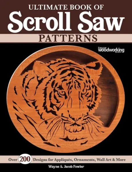 Ultimate Book of Scroll Saw Patterns - Jacob Fowler, Wayne Fowler