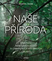 Naše příroda: Krajinou národních parků a CHKO - Martin Čihař