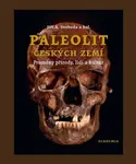 Paleolit českých zemí - Jiří A. Svoboda, kolektiv autorů