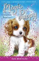 Magic Puppy: Classroom Princess - Sue Bentley