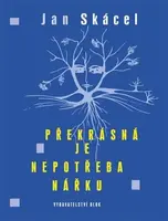 Překrásná je nepotřeba nářku - Jan Skácel, Luisa Nováková