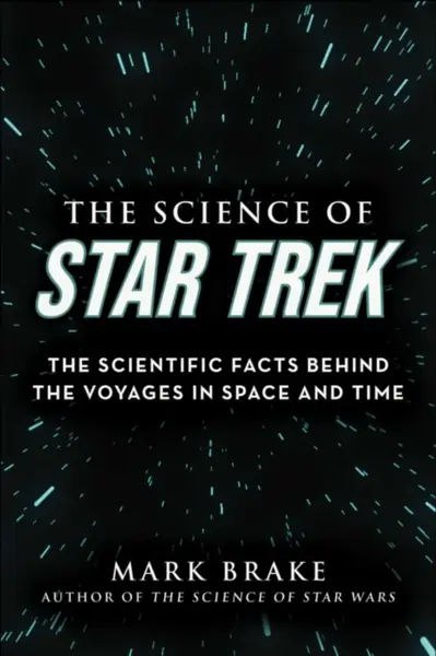 The Science of Star Trek - Mark Brake