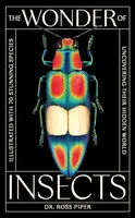 The Wonder of Insects: Uncovering their Hidden World - Ross Piper