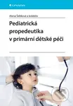 Pediatrická propedeutika v primární péči - Alena Šebková - kniha z kategorie Pediatrie