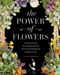 The Power of Flowers (Turning Pieces of Mother Nature into Transformative Works of Art) - kniha z kategorie Zdraví a životní styl