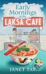 Early Mornings at the Laksa Cafe - Janet Tay