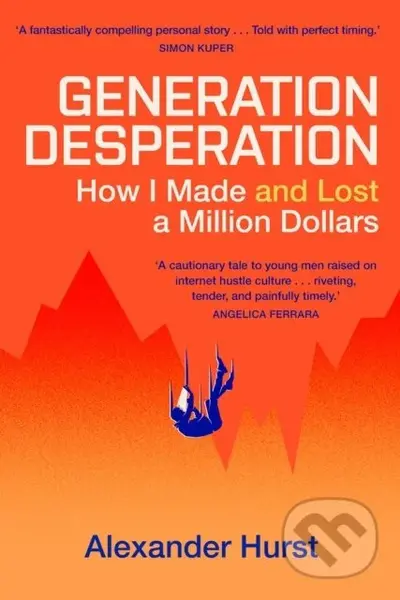 Generation Desperation (How I Made - and Lost - a Million Dollars)