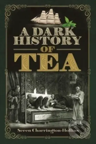 A Dark History of Tea - Seren Charrington Hollins - kniha z kategorie Historie