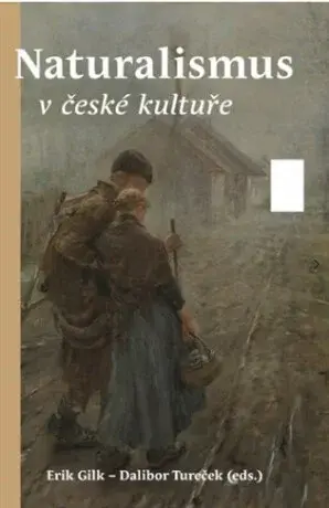 Naturalismus v české kultuře - Dalibor Tureček, Erik Gilk