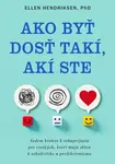 Ako byť dosť takí, akí ste - Ellen Hendriksen