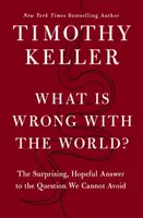 What is Wrong with the World? - Timothy Keller