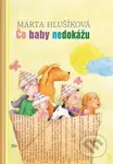 Čo baby nedokážu - Marta Hlušíková, Alena Wagnerová (ilustrátor) - kniha z kategorie Pro děti