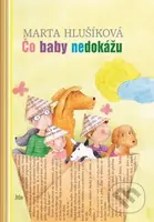 Čo baby nedokážu - Marta Hlušíková, Alena Wagnerová (ilustrátor) - kniha z kategorie Pro děti