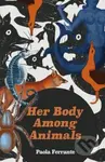 Her Body Among Animals - Paola Ferrante - kniha z kategorie Společenská beletrie