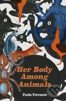 Her Body Among Animals - Paola Ferrante - kniha z kategorie Společenská beletrie