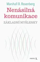 Nenásilná komunikace - základní myšlenky - Marshall B. Rosenberg