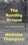 The Running Ground - Nick Thompson