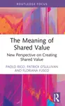 The Meaning of Shared Value - Floriana Fusco, Patrick O'Sullivan, Paolo  Ricci