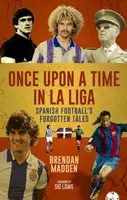 Once Upon a Time in La Liga - Brendan Madden