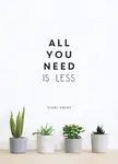All You Need is Less - Vicki Vrint