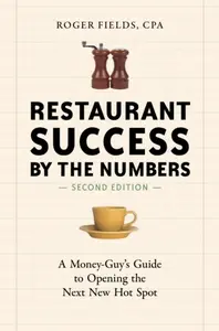 Restaurant Success by the Numbers, Second Edition - Roger Fields