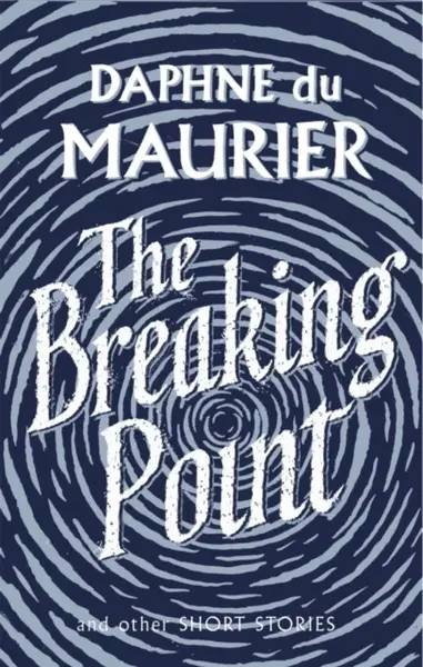The Breaking Point - Daphne du Maurier