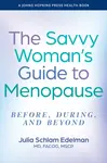 The Savvy Woman's Guide to Menopause - Julia Schlam  Edelman