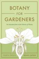 Botany for Gardeners, Fourth Edition - Capon Brian