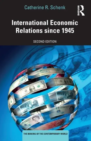 International Economic Relations since 1945 - Catherine R.  Schenk