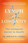 LYMPH & LONGEVITY - Dr Gerald M Lemole