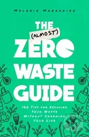 The (Almost) Zero-Waste Guide (100+ Tips for Reducing Your Waste Without Changing Your Life) - kniha z kategorie Motivace a seberozvoj