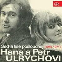 Hana Ulrychová, Petr Ulrych – Seď a tiše poslouchej (1964 - 1971)