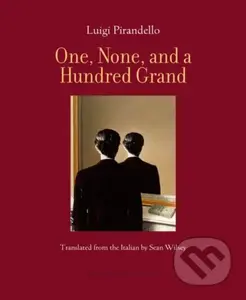 One, None, and a Hundred Grand - Luigi Pirandello, Sean Wilsey - kniha z kategorie Společenská beletrie
