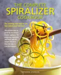 Complete Spiralizer Cookbook - Catherine Atkinson
