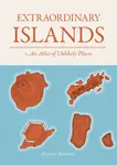 Extraordinary Islands - Alastair Bonnett