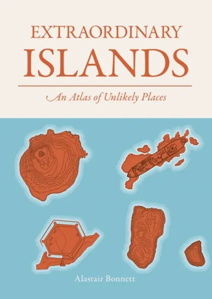 Extraordinary Islands - Alastair Bonnett