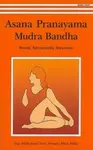 Asana, Pranayama, Mudra and Bandha - Satyananda Saraswati
