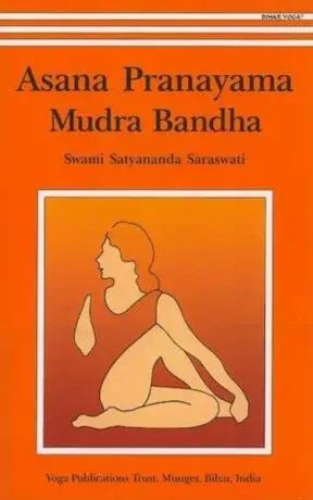 Asana, Pranayama, Mudra and Bandha - Satyananda Saraswati