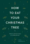 How to Eat Your Christmas Tree - Julia Georgallis